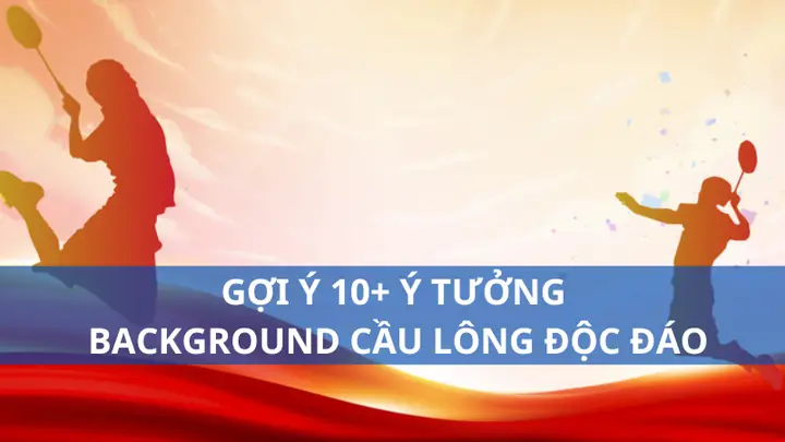 Mẫu Background Cầu Lông Đẹp: Vector, Hình Nền 4K & Ý Tưởng Thiết Kế
