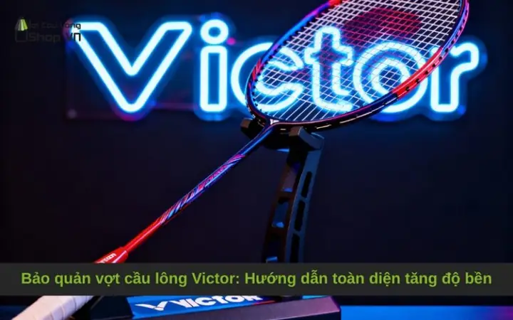 Bí Quyết Bảo Quản Vợt Cầu Lông Bền Lâu Hiệu Quả Cho Vợt Thủ