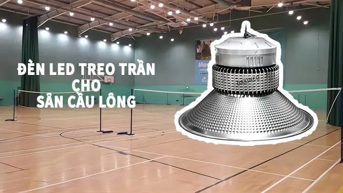 Đèn Sân Cầu Lông: Tiêu Chuẩn, Lựa Chọn & Lắp Đặt Ánh Sáng Chuẩn Thi Đấu