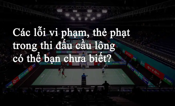 16+ Lỗi Thường Gặp Khi Chơi Cầu Lông Và Cách Khắc Phục Luật Chuẩn