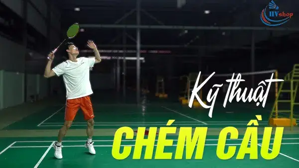 Hướng Dẫn Kỹ Thuật Chém Cầu Lông Chi Tiết: Động Tác Cơ Bản Đến Nâng Cao