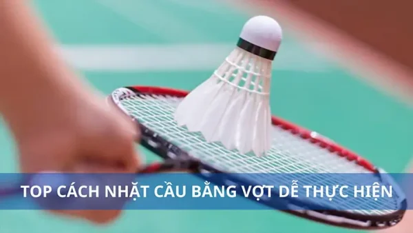 Cách Hất Cầu Lông Đúng Kỹ Thuật & Hướng Dẫn Chi Tiết Cho Người Mới Bắt Đầu