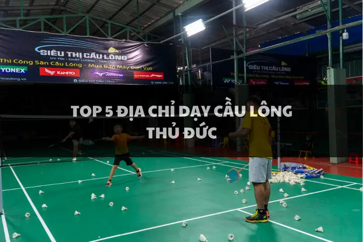 Câu Lạc Bộ Cầu Lông Thủ Đức: Tìm Sân Tập, Lớp Học & Cộng Đồng Uy Tín Nhất