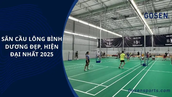 Danh Sách Sân Cầu Lông Uy Tín & Giá Tốt Nhất Bình Dương 2025