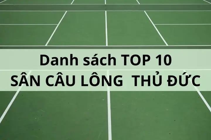 Top Sân Cầu Lông Thủ Đức: Danh Sách, Đánh Giá Và Hướng Dẫn Chọn Lựa