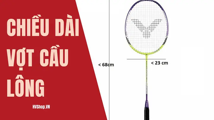 Chiều Dài Vợt Cầu Lông Tiêu Chuẩn Bao Nhiêu Là Tốt Nhất?