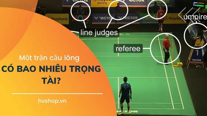 Trận Cầu Lông Có Bao Nhiêu Trọng Tài & Vai Trò Cụ Thể?