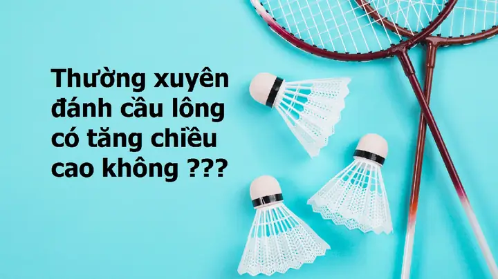 Đánh Cầu Lông Có Tăng Chiều Cao Không? Lợi Ích, Độ Tuổi & Cách Tập Đúng Cách