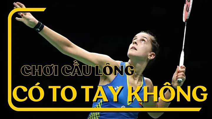Đánh Cầu Lông Có Bị To Tay Không? Giải Đáp Thắc Mắc Và Cách Chơi Hiệu Quả