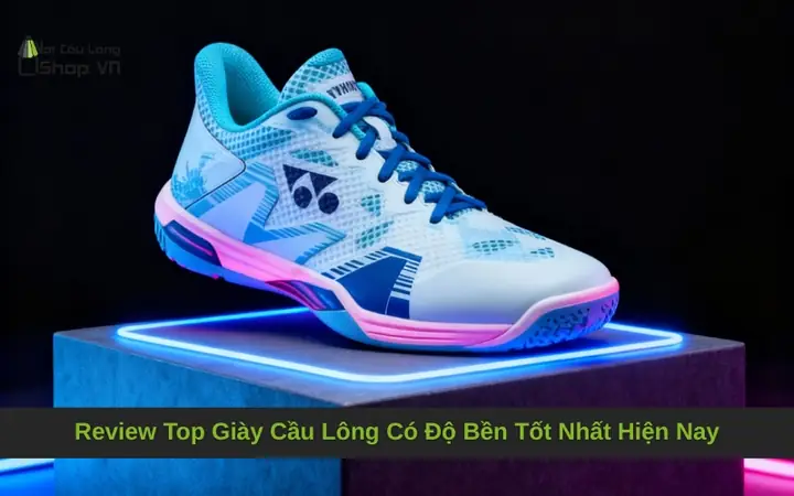 Top Giày Cầu Lông Tốt Nhất Hiện Nay: Hướng Dẫn Chọn Mua Toàn Diện