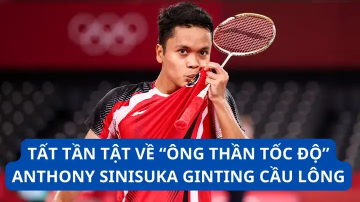 Anthony Ginting Cầu Lông: “ông Thần Tốc Độ” Indonesia Và Những Điều Cần Biết