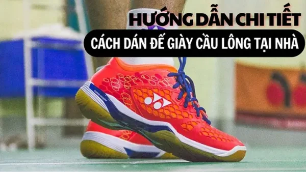 Miếng Dán Đế Giày Cầu Lông: Chọn Đúng, Bảo Vệ Tối Ưu & Tăng Cường Hiệu Suất