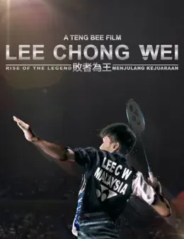 Phim Huyền Thoại Cầu Lông Lee Chong Wei (2018): Câu Chuyện Truyền Cảm Hứng Của Vận Động Viên Vĩ Đại
