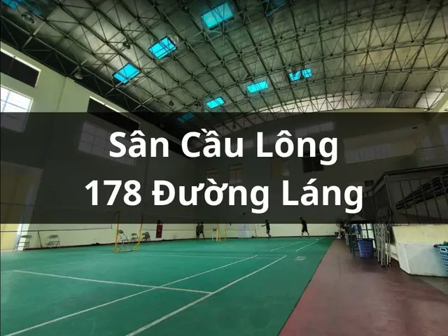 Sân Cầu Lông 178 Đường Láng: Thông Tin Đầy Đủ & Cập Nhật Giá Thuê Mới Nhất