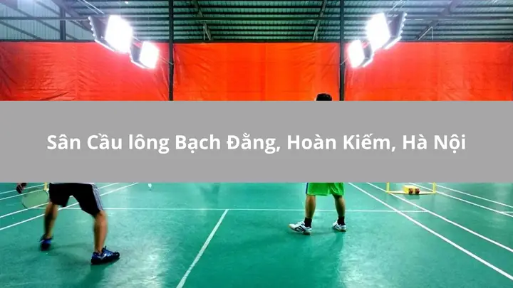 Khám Phá Sân Cầu Lông Bạch Đằng: Địa Chỉ, Giá Thuê & Đánh Giá Chi Tiết