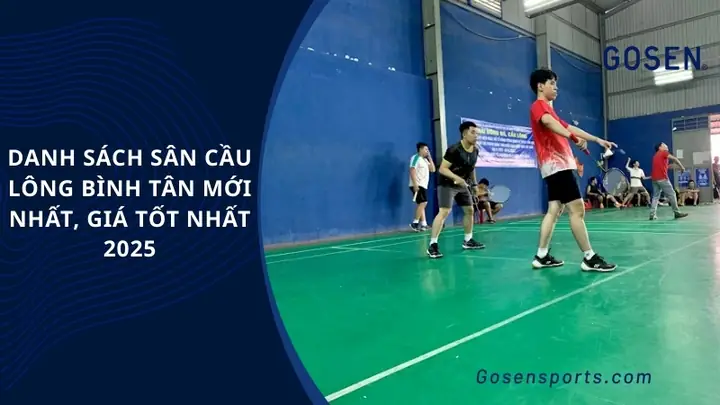 Danh Sách Sân Cầu Lông Bình Tân: Uy Tín, Chất Lượng & Giá Tốt Nhất 2025