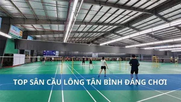 Top Sân Cầu Lông Hàng Không Quận Tân Bình: Danh Sách & Giá Thuê Chi Tiết