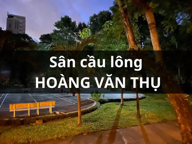 Sân Cầu Lông Hoàng Văn Thụ: Giá Thuê, Địa Chỉ & Đánh Giá Chi Tiết 2025