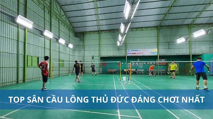 Top 10+ Sân Cầu Lông Thủ Đức: Địa Chỉ, Giá Thuê & Kinh Nghiệm Hay Nhất