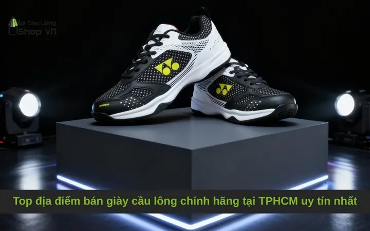 Top 10 Shop Bán Giày Cầu Lông Uy Tín TPHCM: Giá Tốt, Chính Hãng