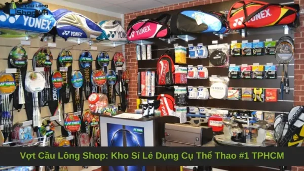 Top Shop Vợt Cầu Lông Uy Tín, Giá Rẻ TPHCM: Hướng Dẫn Chọn Mua Chính Hãng