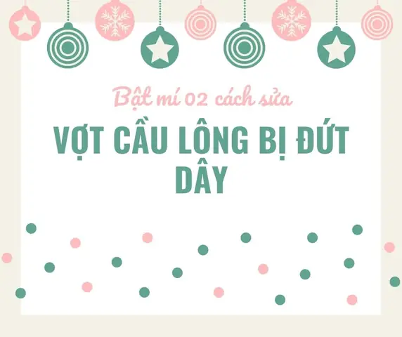 Sửa Dây Vợt Cầu Lông: Hướng Dẫn Chi Tiết & Những Điều Cần Biết
