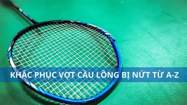Vợt Cầu Lông Bị Nứt: Nguyên Nhân, Cách Xử Lý & Khi Nào Nên Thay Mới