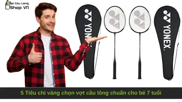Top 10 Vợt Cầu Lông Phù Hợp Cho Bé 7 Tuổi: Hướng Dẫn Chọn & Đánh Giá Chi Tiết