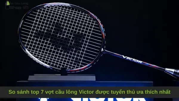 Vợt Cầu Lông Tuyển Thủ: Khám Phá Dòng Vợt Ưa Thích Của Các Vận Động Viên Chuyên Nghiệp